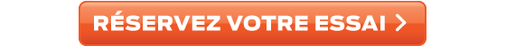 RESERVEZ VOTRE ESSAI