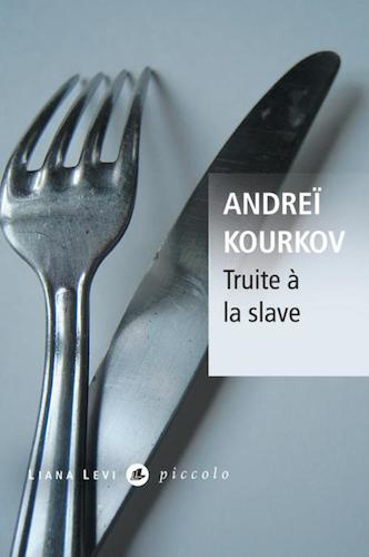 Truite A La Slave - Andrei Kourkov