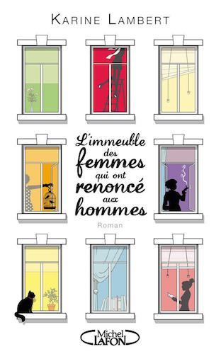 L'Immeuble Des Femmes Qui Ont Renonce Aux Hommes - Karine Lambert