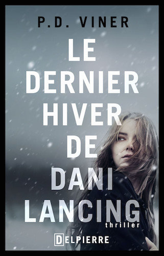 Le Dernier Hiver De Dani Lancing - P.D. Viner