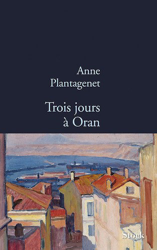 Trois Jours A Oran - Anne Plantagenet