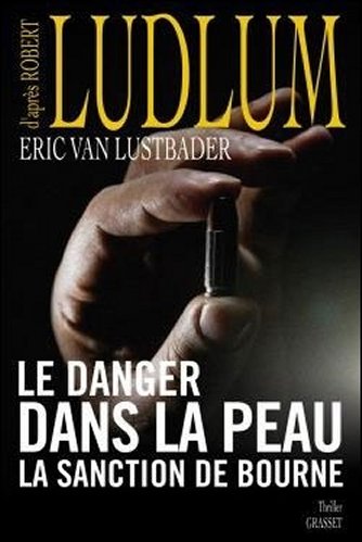 Robert Ludlum Eric Van Lustbader - Le danger dans la peau