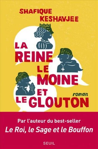 La Reine, Le Moine Et Le Glouton - Shafique Keshavjee