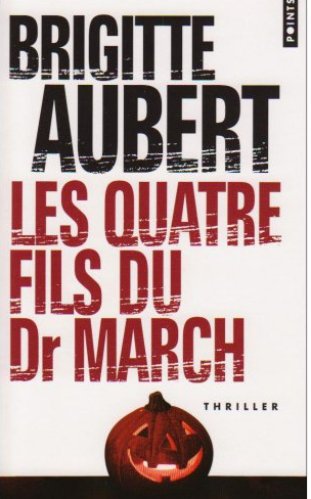 Brigitte Aubert - Les quatre fils du Docteur March