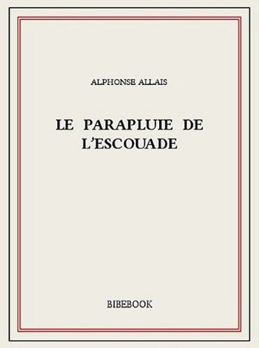Alphonse Allais - Le parapluie de l'escouade