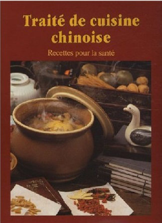 Traité de cuisine chinoise - recettes pour la santé