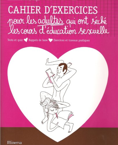 Frederic Ploton - Cahier d'exercices pour les adultes qui ont séché les cours d'éducation sexuelle