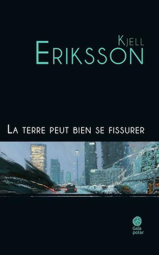 La Terre Peut Bien Se Fissurer - Kjell Eriksson