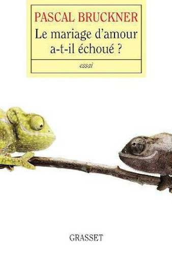 Le Mariage D'Amour A-T-Il Echoue - Pascal Bruckner