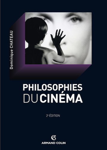 La Philosophie Du Cinema - Dominique Chateau