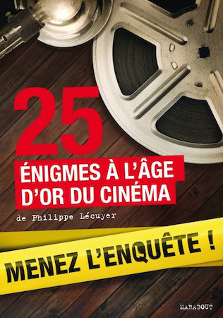 25 Enquetes A L'age D'Or Du Cinema - Philippe Lecuyer