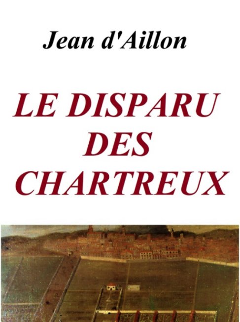 Jean d'Aillon - Le disparu des chartreux