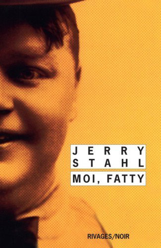 Moi, Fatty - Jerry Stahl