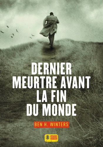 Dernier Meurtre Avant La Fin Du Monde - Ben H. Winters