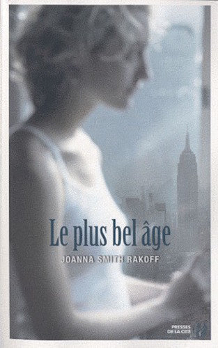 Le Plus Bel Age - Joanna Smith Rakoff