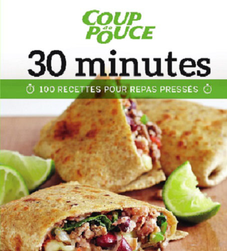 Coup de pouce - 30 minutes : 100 recettes pour repas pressés