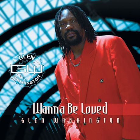 Glen Washington - Wanna Be Loved (2004)