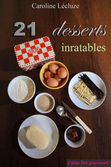 21 desserts inratables (J'aime être gourmande) [EPUB/PDF]