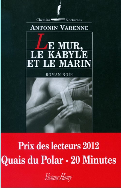 Antonin Varenne - Le mur, le kabyle et le marin