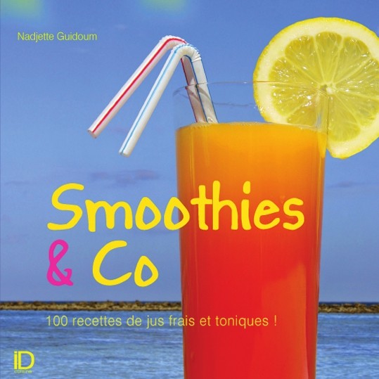 Smoothies & Co - 100 recettes de jus frais et toniques