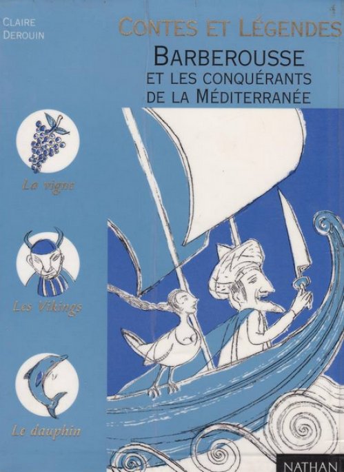 Claire Derouin - Contes et légendes Barberousse et les conquérants de la Méditerranée