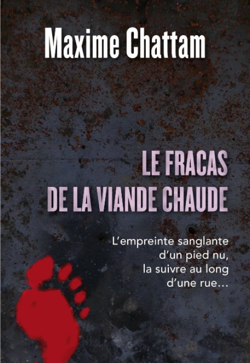Maxime Chattam - Empreinte sanglante - Le fracas de la viande chaude