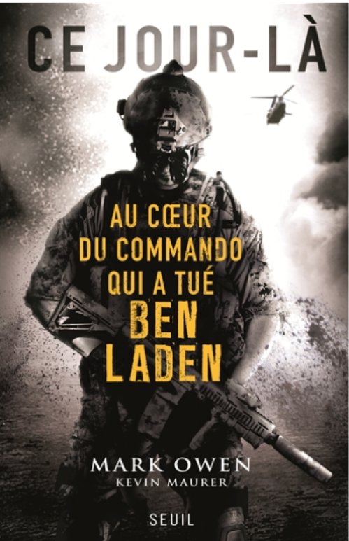 Mark Owen & Kevin Maurer - Ce jour-là, au coeur du commando qui a tué Ben Laden