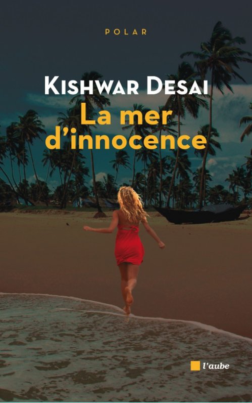 Kishwar Desai (2015) - La mer d'innocence