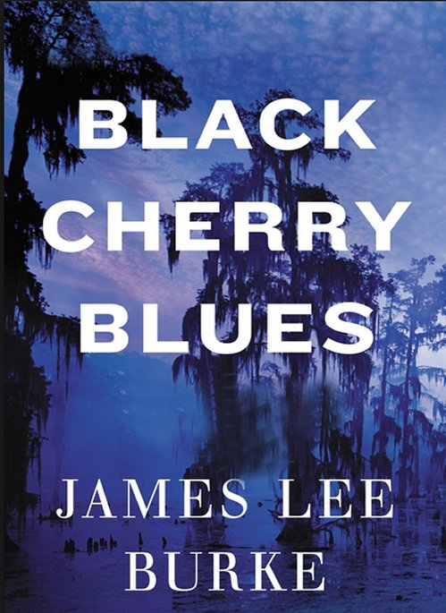 James Lee Burke - Black cherry blues