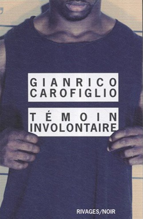 Gianrico Carofiglio - Témoin involontaire