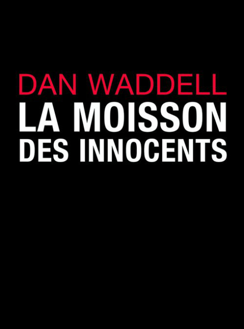 Dan Waddell (2014) - La moisson des innocents