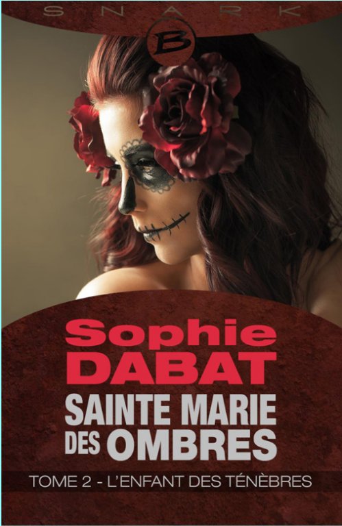 Sophie Dabat - Sainte Marie des ombres (T2) L'enfant des ombres
