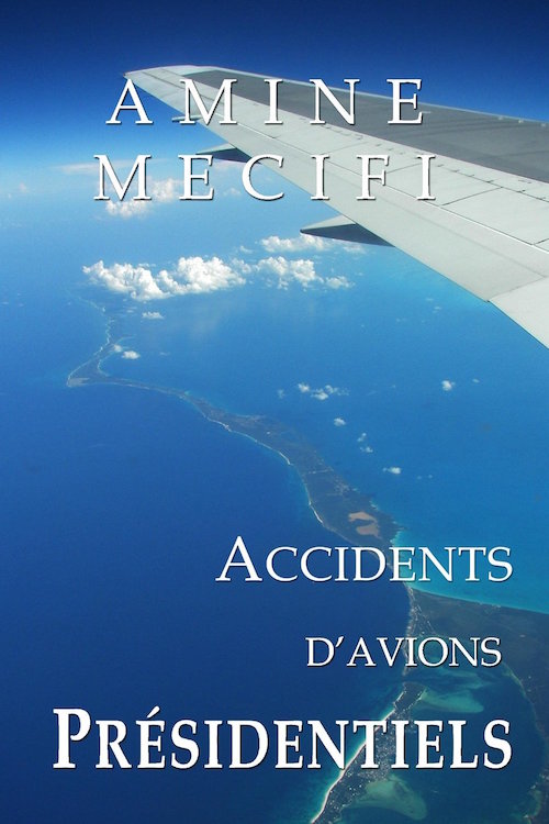 Accidents d'Avions Présidentiels - Amine Mecifi