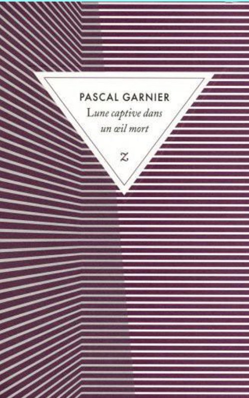 Pascal Garnier - Lune captive dans un oeil mort