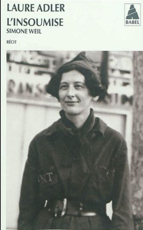 Laure Adler - Simone Weil l'insoumise