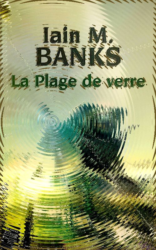 Iain Banks - La plage de verre