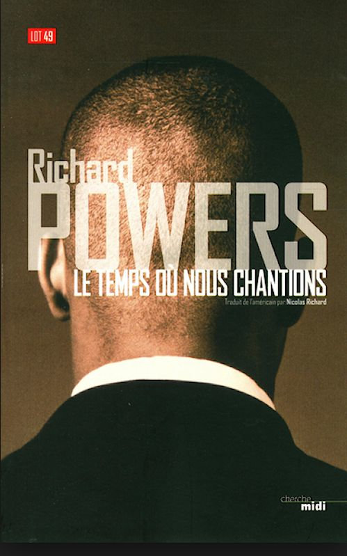 Richard Powers - Le temps ou nous chantions