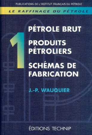 Le Pétrole : raffinage et génie chimique tome I