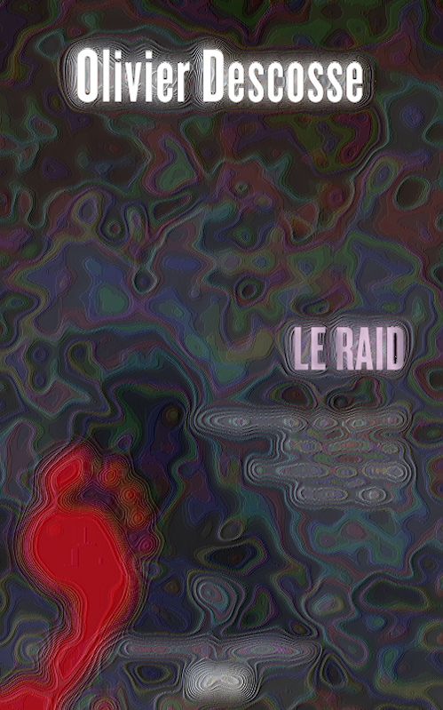 Olivier Descosse - Le raid