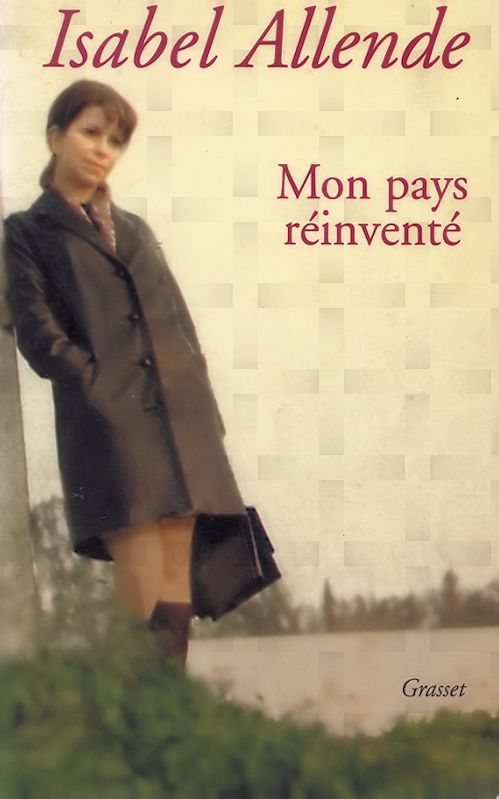 Isabel Allende - Mon pays réinventé