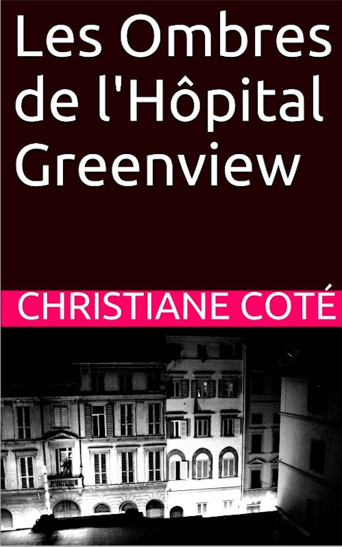 Christiane Côté (2015) - Les ombres de l'hôpital Greenview