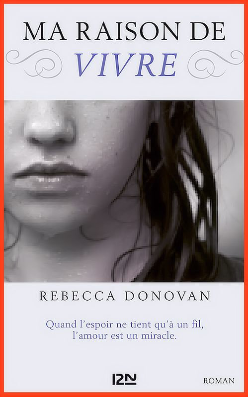Rebecca Donovan  - Ma raison de vivre