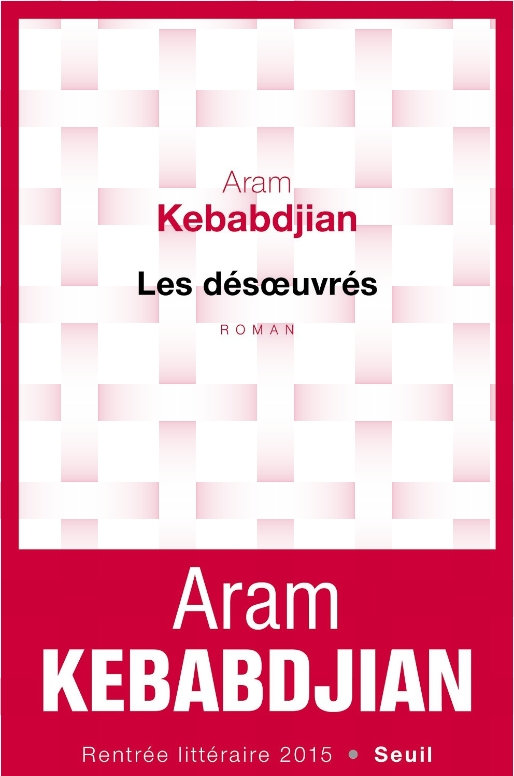 Aram Kebabdjian (2015) – Les désoeuvrés