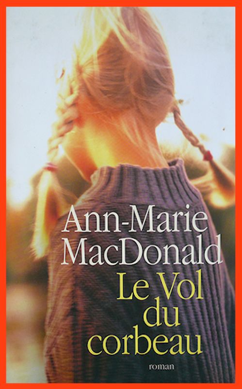 Ann-Marie MacDonald - Le vol du corbeau