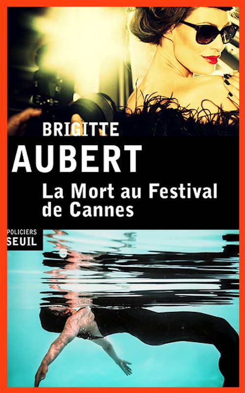 Brigitte Aubert  - La mort au festival de Cannes