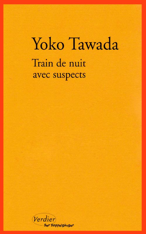 Yoko Tawada - Train de nuit avec suspects