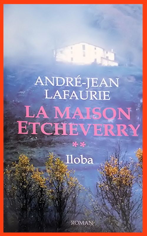André-Jean Lafaurie - [La maison Etcheverry T2] - Iloba
