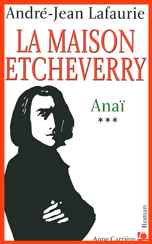 André-Jean Lafaurie - [La maison Etcheverry T3] - Anaï