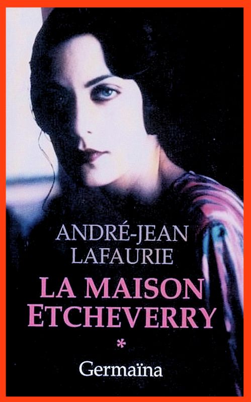 André-Jean Lafaurie - [La maison Etcheverry T1] - Germaïna