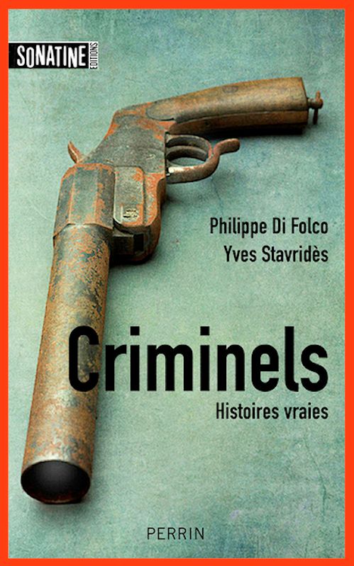 Philippe Di Folco & Yves Stavridès - Criminels